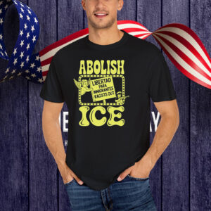 Abolish ICE Libertad Para Immigrant Racists Out T-Shirt