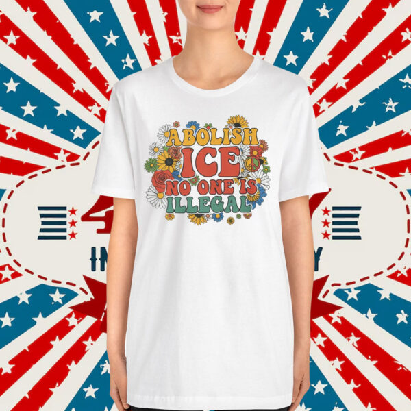Abolish ICE No One Is Illegal T-Shirt