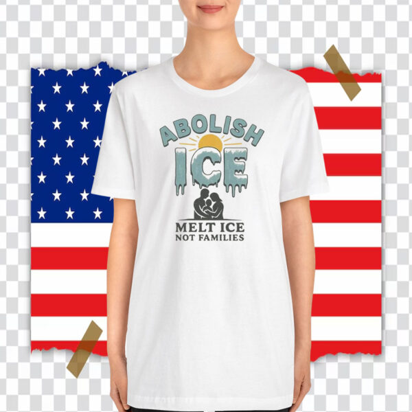Abolish Ice Melt ICE Not Families T-Shirt
