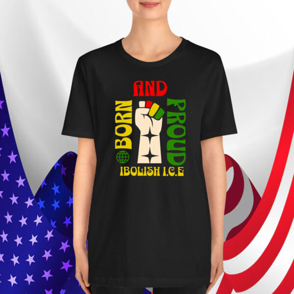 Born and Proud Ibolish ICE T-Shirt