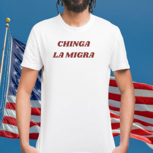 Chinga La Migra Anti ICE Shirt