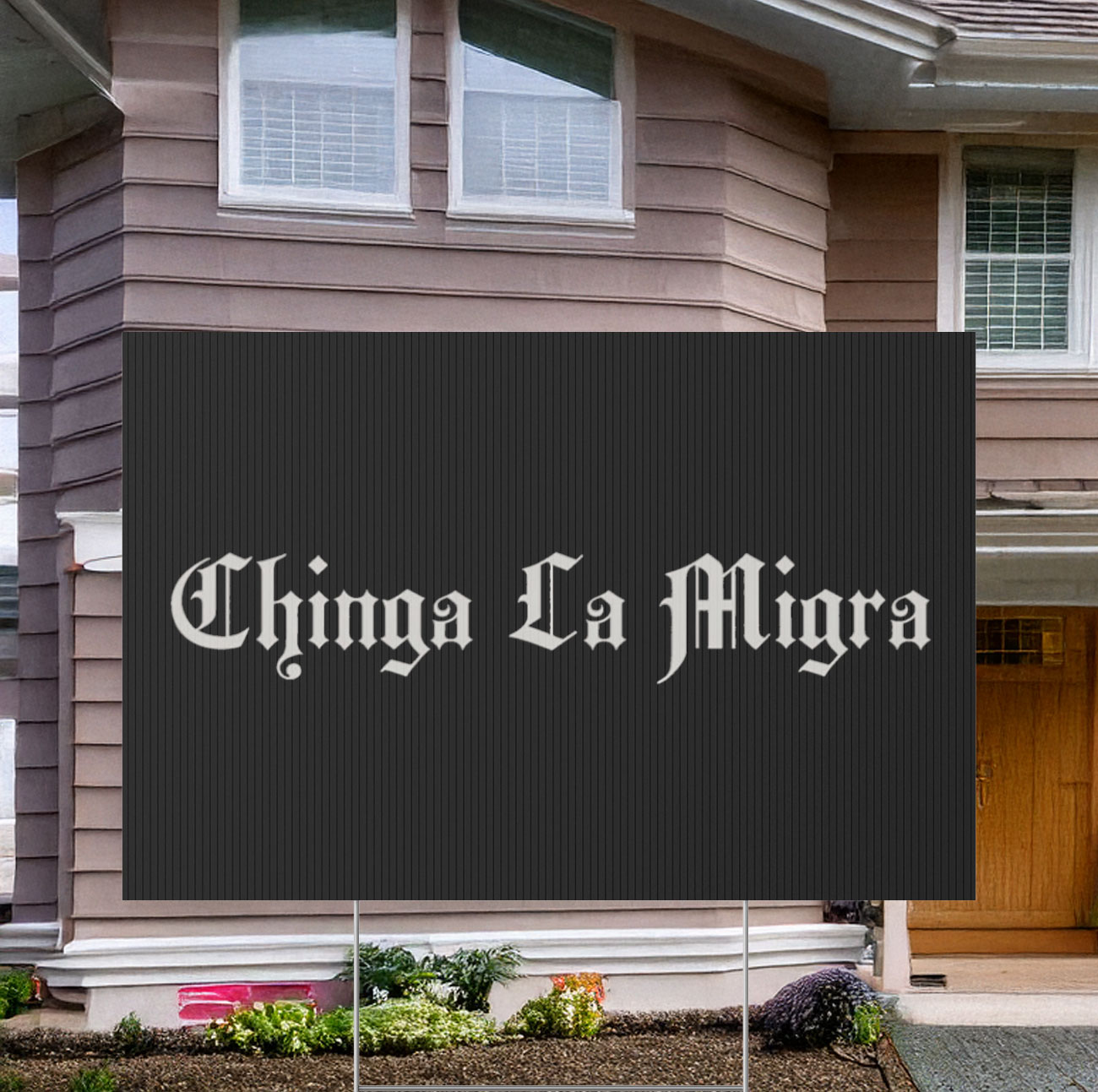 Chinga La Migra Fuck ICE Yard Sign