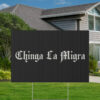 Chinga La Migra Fuck ICE Yard Sign
