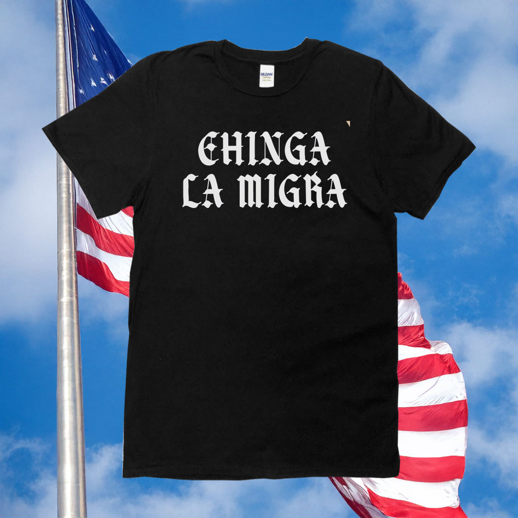 Chinga La Migra Fuck Trump ICE Shirt