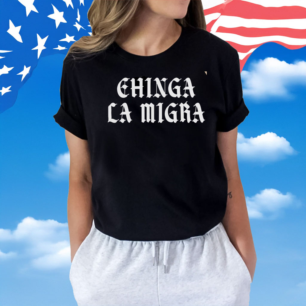 Chinga La Migra Fuck Trump ICE Shirt