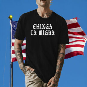 Chinga La Migra Fuck Trump ICE Shirt