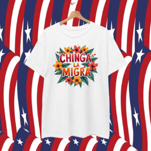 Chinga La Migra T-Shirt