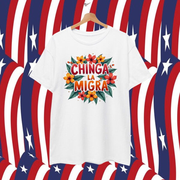 Chinga La Migra T-Shirt