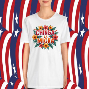 Chinga La Migra T-Shirt