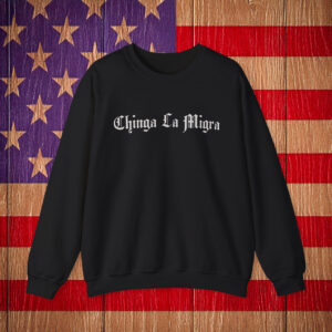 Chinga La Migra Sweatshirt