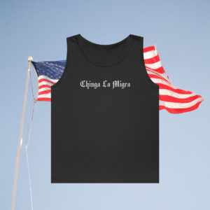 Chinga La Migra Tank Top