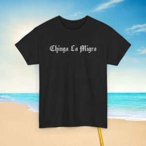 Chinga La Migra Unisex T-Shirt