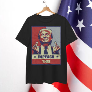 Donald Trump Impeach This Shirt