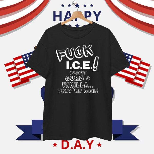 FuCK ICE! except Cube & Vanilla, They're Cool T-Shirt