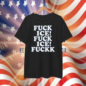 Fuck ICE! Fuck ICE! Fuckk T-Shirt
