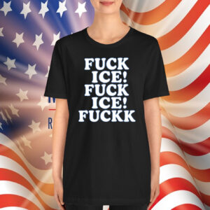 Fuck ICE! Fuck ICE! Fuckk T-Shirt
