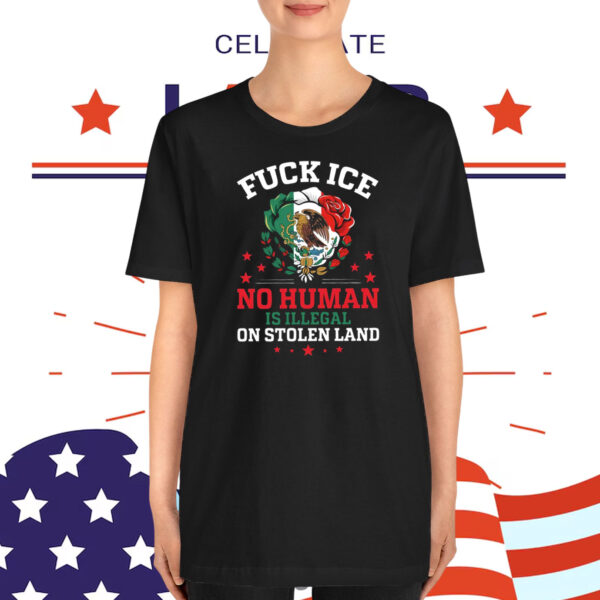 Fuck Ice No Human Is Illegal On Stolen Land Unisex T-Shirt