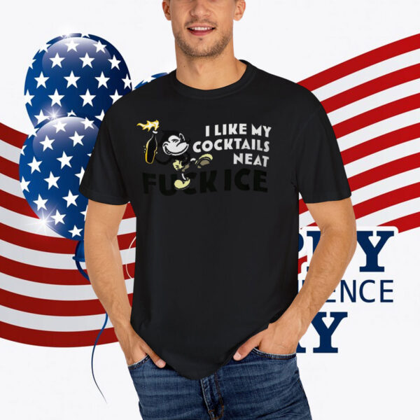 I Like My Cocktails Neat Fuck ICE T-Shirt