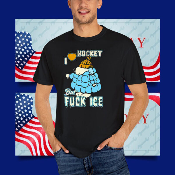 I Love Hockey But Fuck ICE T-Shirt