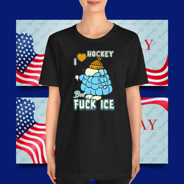 I Love Hockey But Fuck ICE T-Shirt