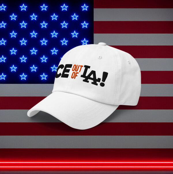 Ice Out Of LA Fuck ICE Dad Hat