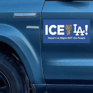 Ice Out Of La Deport La Migra Not The People Bumper Stickers