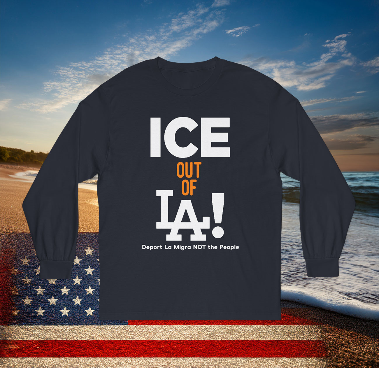 Ice Out Of La Deport La Migra Not The People Long Sleeve