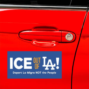 Ice Out Of La Deport La Migra Not The People Stickers