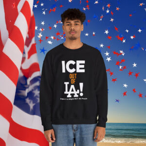 Ice Out Of La Deport La Migra Not The People Sweatshirt