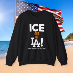 Ice Out Of La Deport La Migra Not The People Sweatshirt