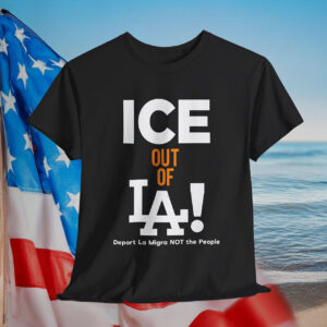 Ice Out Of La Deport La Migra Not The People Tee Shirt