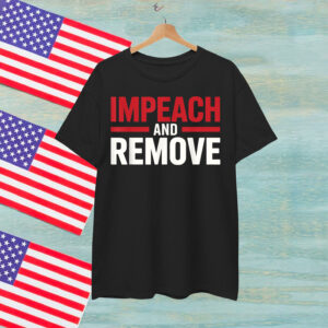 Impeach And Remove 2025 Shirt