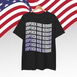 Impeach And Remove Anti Trump Shirt