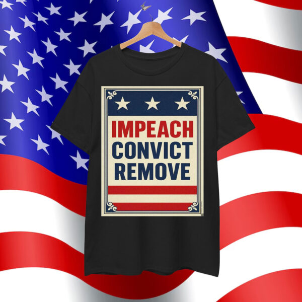 Impeach Convict Remove Shirt