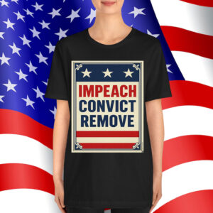 Impeach Convict Remove Shirt