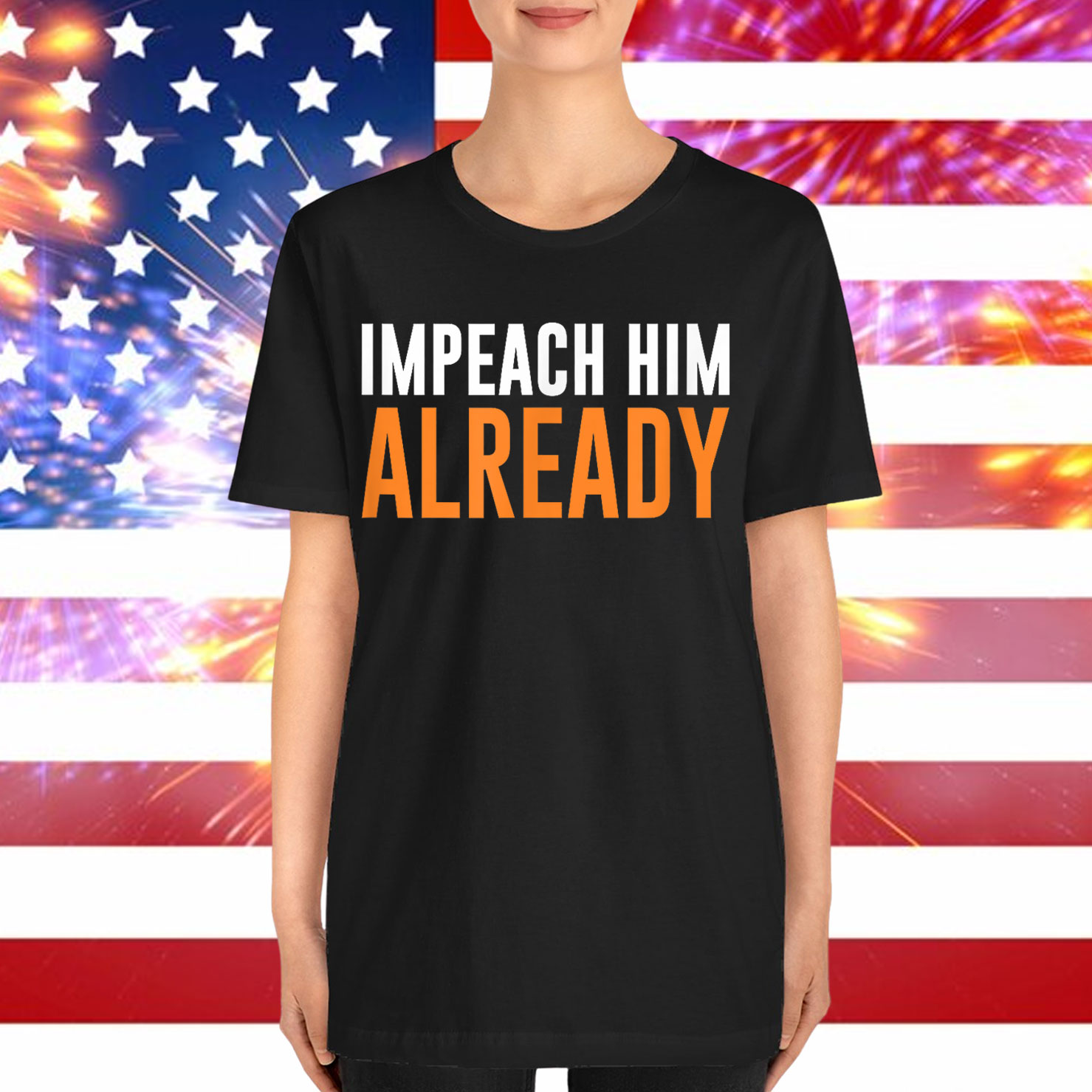 Impeach Him Already Shirt