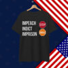 Impeach Indict Imprison Shirt