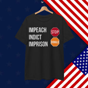 Impeach Indict Imprison Shirt