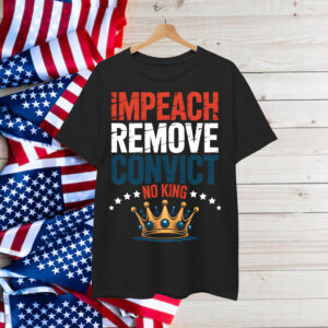 Impeach Remove Convict King American Citizen Shirt