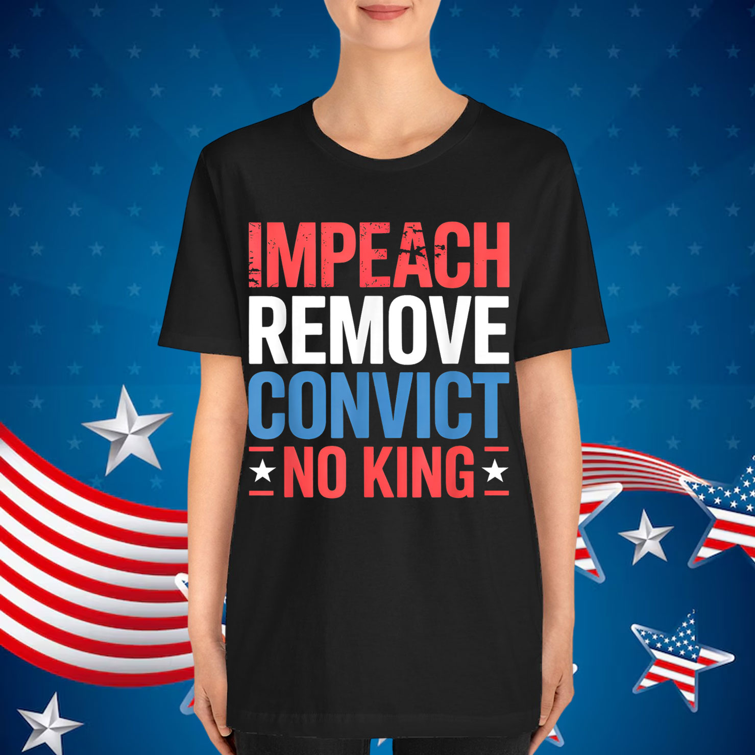 Impeach Remove Convict No King since 1776 Activist Shirt