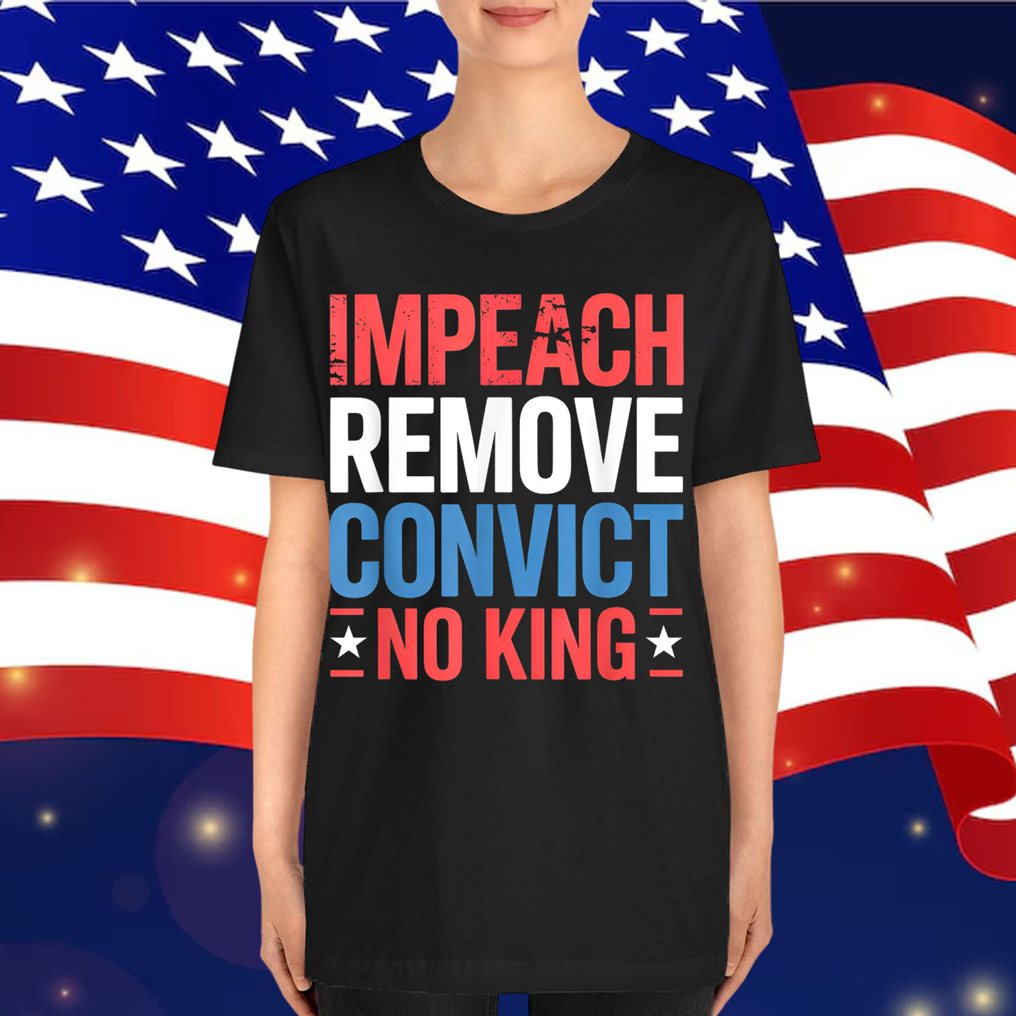 Impeach Remove Convict No King since 1776 Activist Shirt
