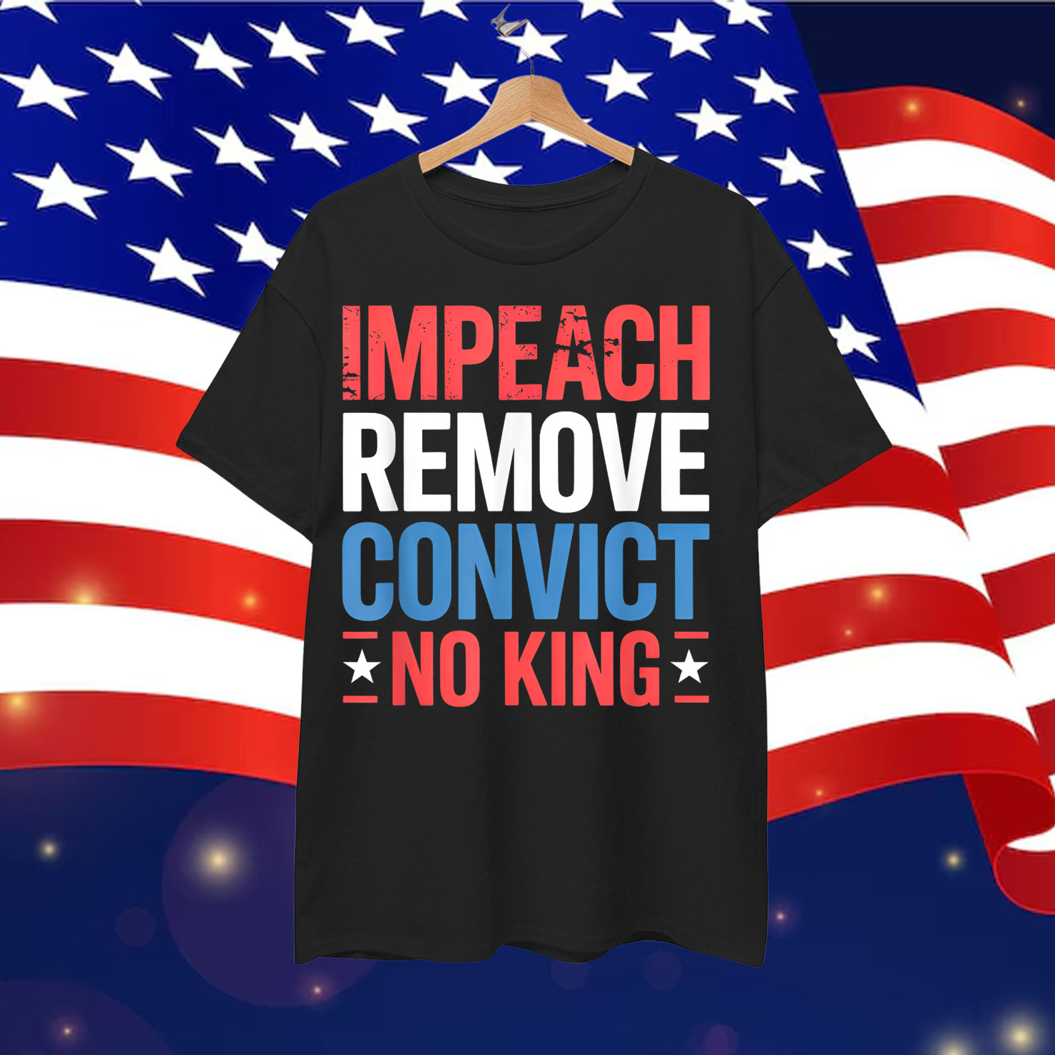 Impeach Remove Convict No King since 1776 Activist Shirt