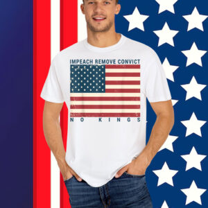 Impeach Remove Convict No Kings Flag America Shirt