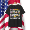 Impeach Remove Imprison Shirt