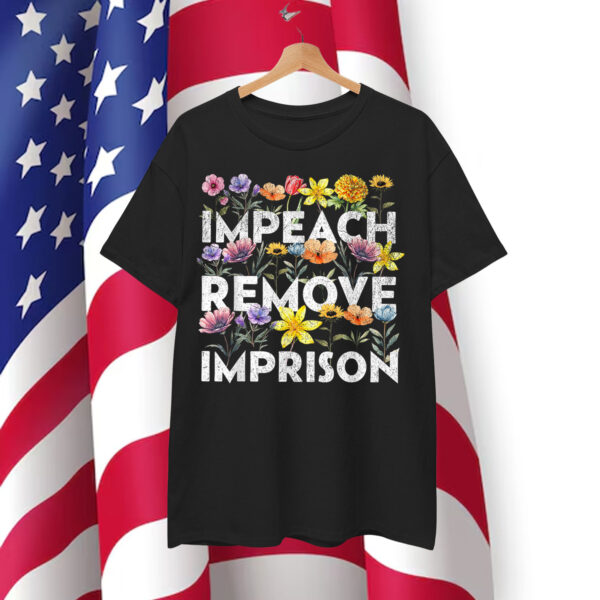 Impeach Remove Imprison Shirt