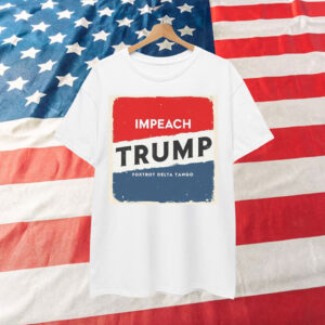 Impeach Trump Bold Political Statement Shirt