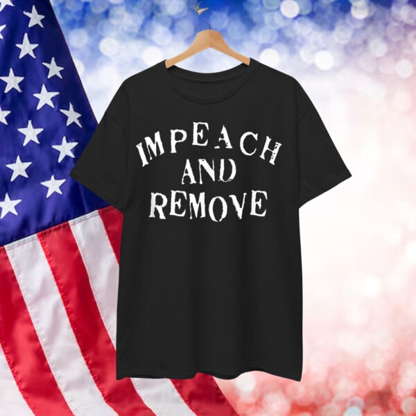 Impeach And Remove Shirt