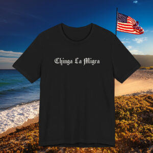 Mens Chinga La Migra Shirt
