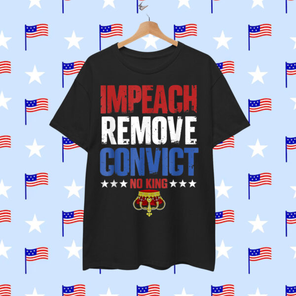 No Kings Since 1776 Vintage Impeach Remove Convict Shirt