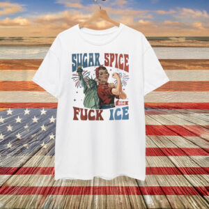 Sugar Spice And Fuck ICE Protest Shirt